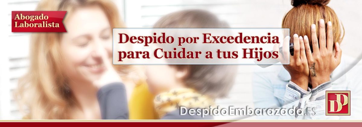 ATENCIÓN: El Despido tras la Excedencia por Cuidado de Hijos es NULO