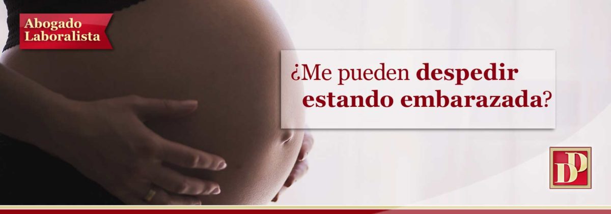 ¿Se puede DESPEDIR a una Embarazada?